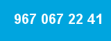 967 067 22 41